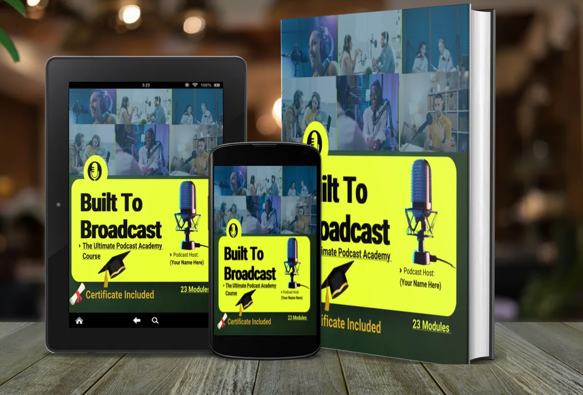Built To Broadcast: The Ultimate Podcast Domination Academy